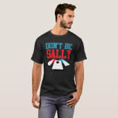 Funny Cornhole Corn Hole Don't Be Sally T-shirt (Voorkant volledig)