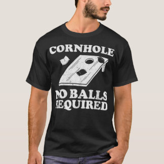 Funny Cornhole Team No Balls required bean Bag Fat T-shirt