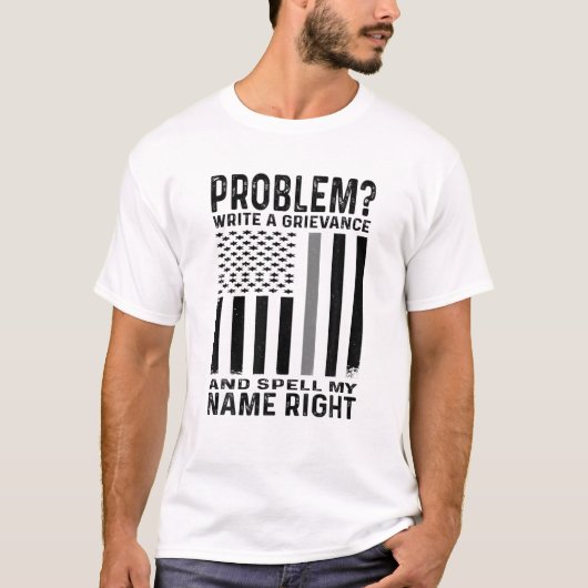 Funny Correction Officer Problem Write A Grievance T-shirt (Voorkant)