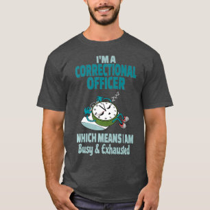 Funny Correction Officer Tired Busy en T-shirt