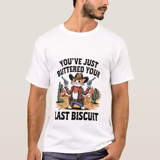 Funny Cowboy Cat "Buttered Your Last Biscuit" ✨🤠 T-shirt (Voorkant)