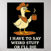 Funny Cowboy Goose Saying Weird Stuff Meme Humor Q Poster (Voorkant)