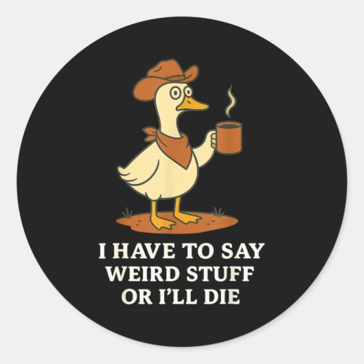 Funny Cowboy Goose Saying Weird Stuff Meme Humor Q Ronde Sticker (Voorkant)