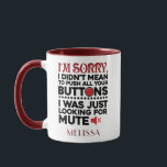 Funny Cowerker Birthday Gag Typografie Mok<br><div class="desc">Soms is het beter om de woorden niet te zeggen, een schattig cadeau met een sarcastische typografie zal al het praten doen en iemand luid laten lachen. "Het spijt me dat ik niet heb bedoeld om al je Buttonnen te duwen" in zwarte en rode typografie is perfect voor vriendje, vriendin,...</div>