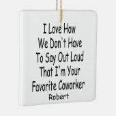 Funny Cowerker Gift, ik ben je favoriete collega. Keramisch Ornament (Rechts)