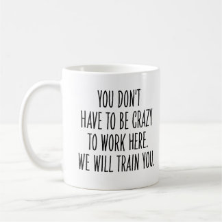 Funny Coworker We Will Train You to Be Crazy  Koffiemok