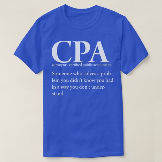 Funny CPA Certified Public Accountant Definition T T-shirt (Design voorkant)
