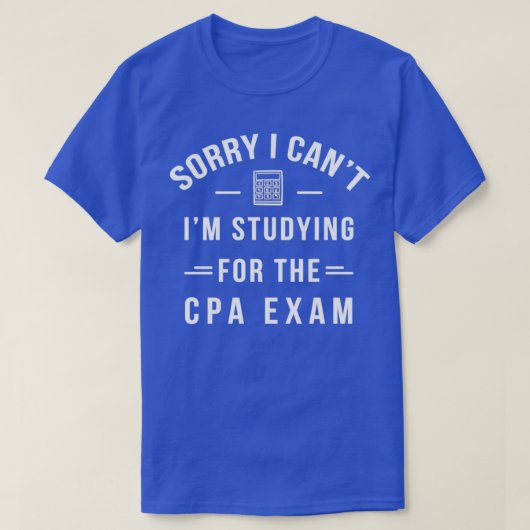 Funny CPA Exam Studies Certified Public Accountan T-shirt (Design voorkant)