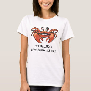 Funny Crab Quote Feeling Crabby T-shirt