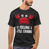 Funny Crab Shirts - Im Feeling A Little Crabby (Voorkant)