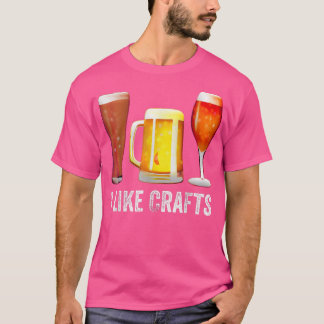 Funny Craft Beer Drinker Craft Night I like Crafts T-shirt