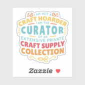 Funny Craft Hoarder Collector Quote Gezegde Sticker (Vel)