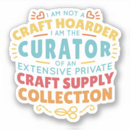 Funny Craft Hoarder Collector Quote Gezegde Sticker