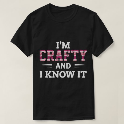 Funny Crafters citeert Im Cratigs en ik weet het.. T-shirt (Design voorkant)