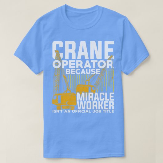 Funny Crane Operator Gift T-shirt (Design voorkant)