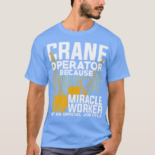 Funny Crane Operator Gift T-shirt