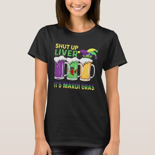 Funny Crawfish Boil Shut Up Liver Mardi Gras Beer  T-shirt (Voorkant)