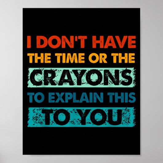 Funny Crayons For Smart People I Dont Have The Tim Poster (Voorkant)