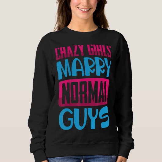Funny Crazy Girls, Marry Normal Jongens komen Trui (Voorkant)