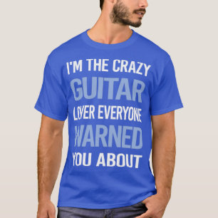 Funny Crazy Lover Guitar Guitarist T-shirt