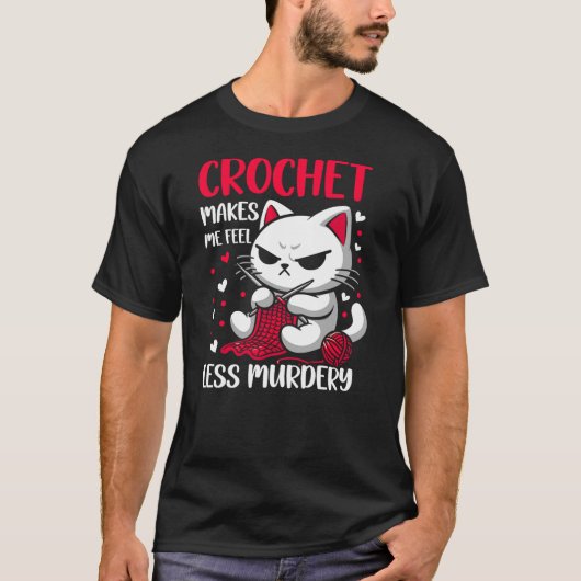 Funny Crochet makes me feel less Murdery cat croch T-shirt (Voorkant)