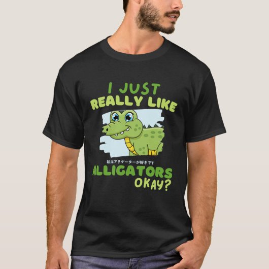 Funny Crocodile I Just Really Like Alligators Okay T-shirt (Voorkant)