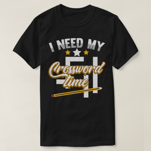 Funny Crosswords Puzzles I Need My Crossword Time  T-shirt (Design voorkant)