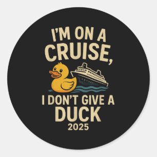 Funny Cruise Shirt 2025 - Ik geef geen eendenwrijf Ronde Sticker