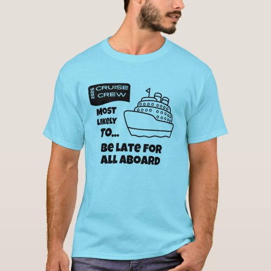 Funny Cruise shirt Most Likely Late For All Aboard (Voorkant)