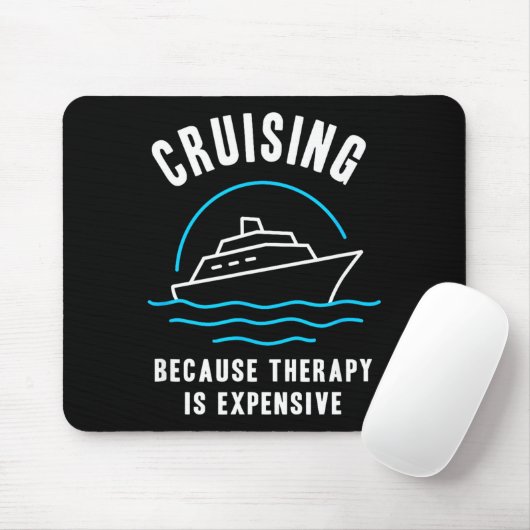 Funny Cruising Because Therapy Is Expensive Cruise Muismat (Met muis)