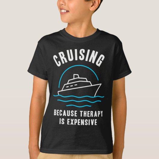 Funny Cruising Because Therapy Is Expensive Cruise T-shirt (Voorkant)