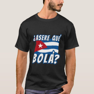 Funny Cuban Gezegde Havana Cuba Vlag Asere Que Bol T-shirt