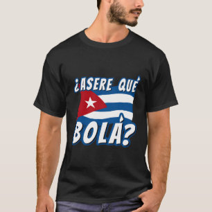 Funny Cuban Gezegde Havana Cuba Vlag Asere Que Bol T-shirt