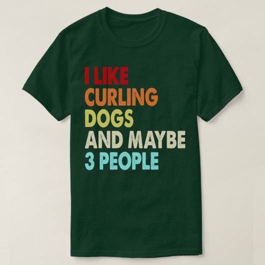 Funny Curling en Dogs lovers citeren net als Curli T-shirt (Design voorkant)