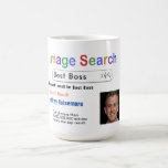 Funny Custom Best Boss Search Cft Mok<br><div class="desc">Pas dit grappige aangepaste beste afbeelding zoekopdracht aan door je eigen foto toe te voegen om een cadeau te maken waar ze van houden. Kan worden aangepast voor moeders, vaders, oma's, bazen, werknemers, vrienden, grootouders, broers, zussen en nog veel meer! AZEZ - A tot Z, EZ Gifts. Zazzle.com/AZEZcom Design by...</div>