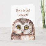 Funny Custom Caregiver Birthday, Wise Owl Humor Kaart<br><div class="desc">Hoe is de beste aangepaste zorgverlener? Jij bent en ik ben blij. Wise Owl Humor voor hun verjaardag</div>