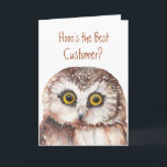 Funny Custom Customer Birthday, Wise Owl Humor Kaart<br><div class="desc">Hoe is de beste klantenkring? Jij bent en ik ben blij. Wise Owl Humor voor hun verjaardag</div>