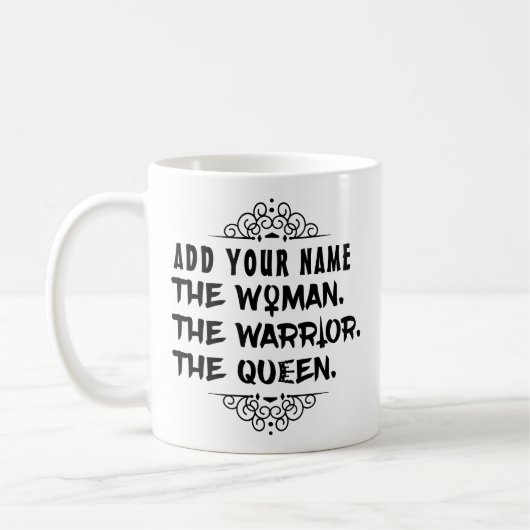 Funny Custom Name the Woman the Warrior the Queen Koffiemok (Links)