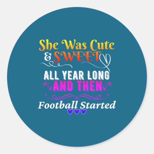 Funny Cute And Sweet Then Football Started  Ronde Sticker (Voorkant)