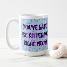 Funny Cute Cat "Je hebt Gato be Kitten me" Koffiemok