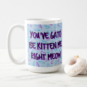 Funny Cute Cat "Je hebt Gato be Kitten me" Koffiemok