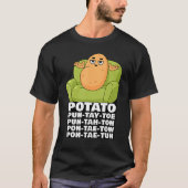 Funny Cute Couch Potato Potato Pronunciation Meme T-shirt (Voorkant)