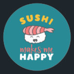 Funny Cute Kawaii Sushi Japans voedselplan Ronde Sticker<br><div class="desc">Sushi maakt me gelukkig. Je bent niet zo veel. Grappig en grappig design voor Japanse voedselliefhebber. Deze coole en kawaii koopwaar is geweldig voor hen die graag sushi eten. Ideaal voor je nacht op de straat van Tokio. Geweldig kerstcadeau en verjaardagscadeau voor iemand die van humor, grappen, pun en sarcasme...</div>