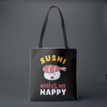 Funny Cute Kawaii Sushi Japans voedselplan Tote Bag<br><div class="desc">Sushi maakt me gelukkig. Je bent niet zo veel. Grappig en grappig design voor Japanse voedselliefhebber. Deze coole en kawaii koopwaar is geweldig voor hen die graag sushi eten. Ideaal voor je nacht op de straat van Tokio. Geweldig kerstcadeau en verjaardagscadeau voor iemand die van humor, grappen, pun en sarcasme...</div>
