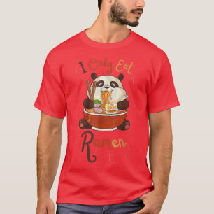 FUNNY Cute Panda Ramen QUOTE COOL I only Eat Ramen T-shirt