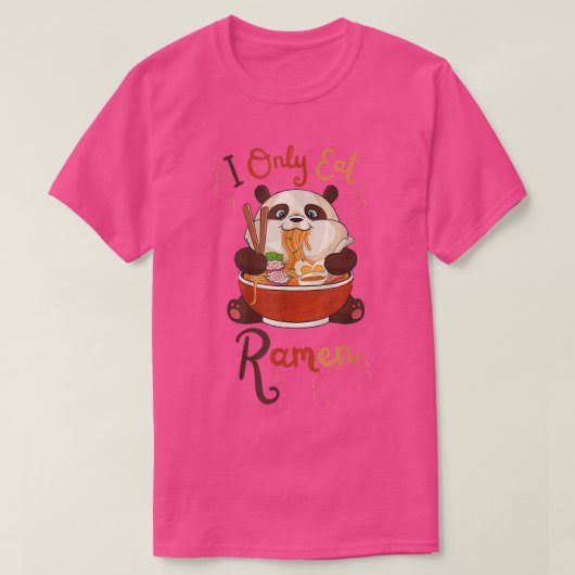 FUNNY Cute Panda Ramen QUOTE COOL I only Eat Ramen T-shirt (Design voorkant)