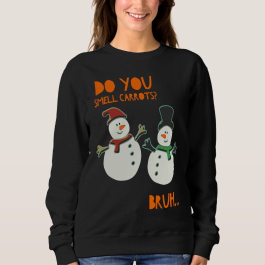 Funny Cute Snowman Christmas Do You Smell Carrots Trui (Voorkant)