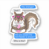 Funny Cute Squirrel Lover Texting the Bird Feeder Sticker (Voorkant)