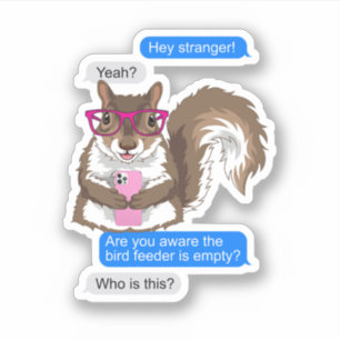 Funny Cute Squirrel Lover Texting the Bird Feeder Sticker