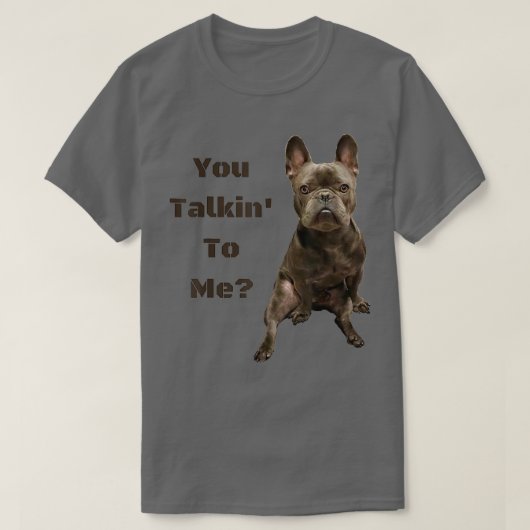 Funny Cute Tough French Bulldog Frenchie You Talki T-shirt (Design voorkant)